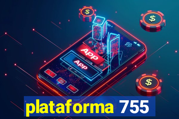 plataforma 755